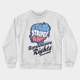 Stars Stripes Reproductive Rights Patriotic 4th Of July Cute Crewneck Sweatshirt